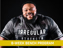 IRREGULAR STRENGTH’S 2X WORLD RECORD HOLDING EXCLUSIVE 8 WEEK BENCH PROGRAM